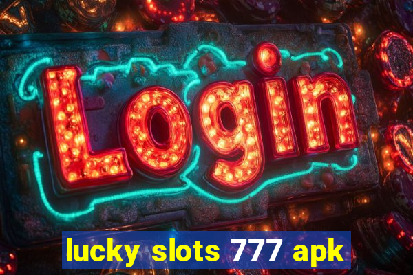 lucky slots 777 apk